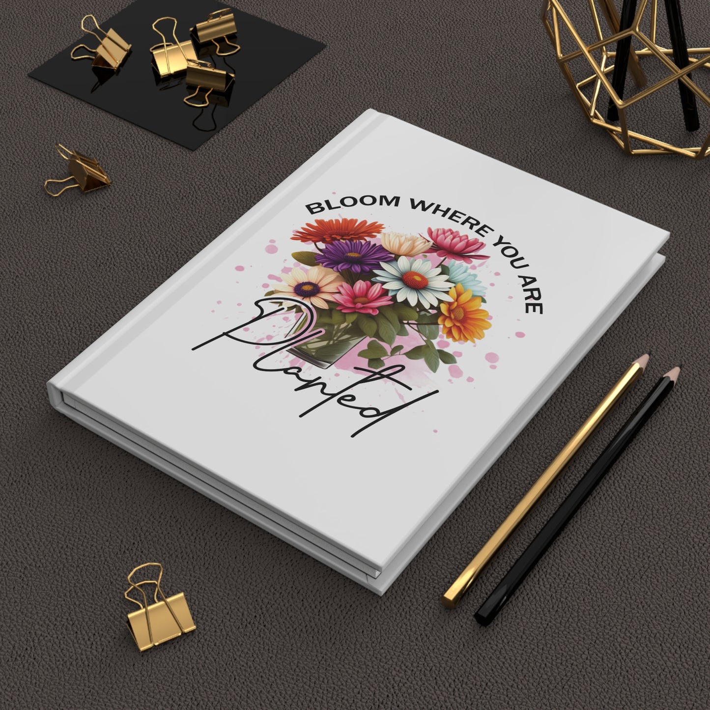 Bloom Where You Are Planted Hardcover Journal Matte