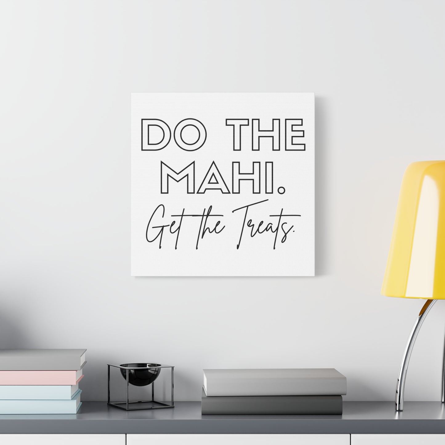 Do The Mahi. Get The Treats Classic Canvas - White