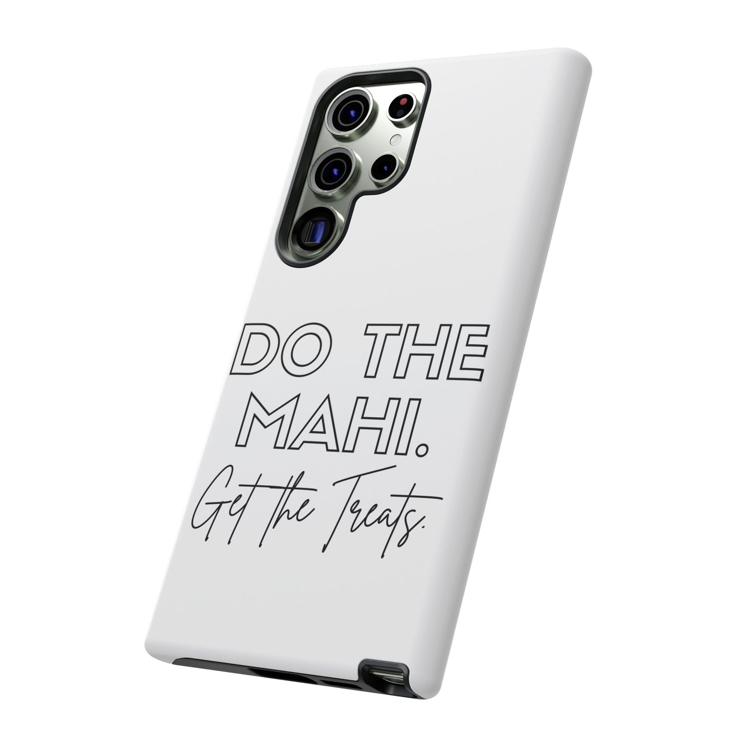 Do The Mahi. Get The Treats Tough Cases iPhone/Google Pixel/Samsung Galaxy