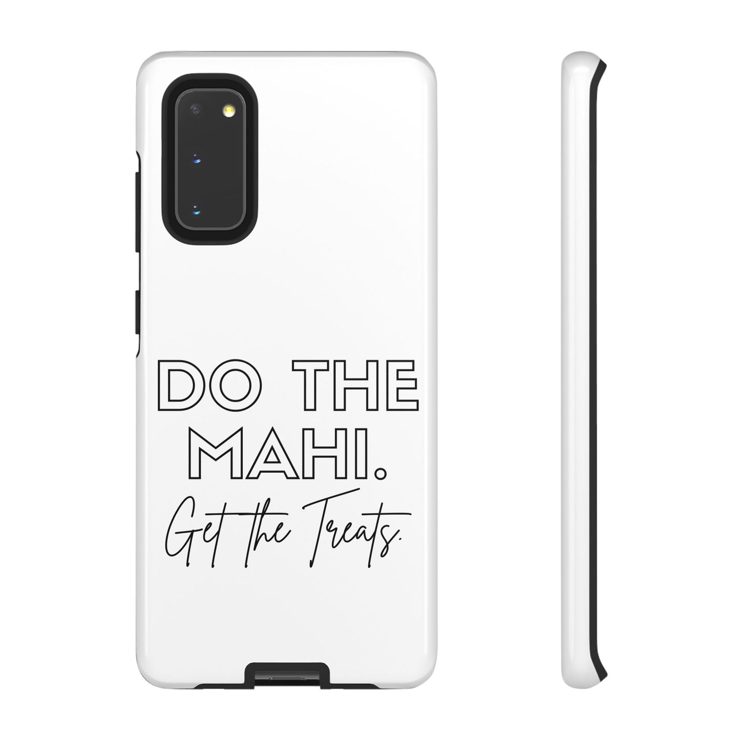 Do The Mahi. Get The Treats Tough Cases iPhone/Google Pixel/Samsung Galaxy