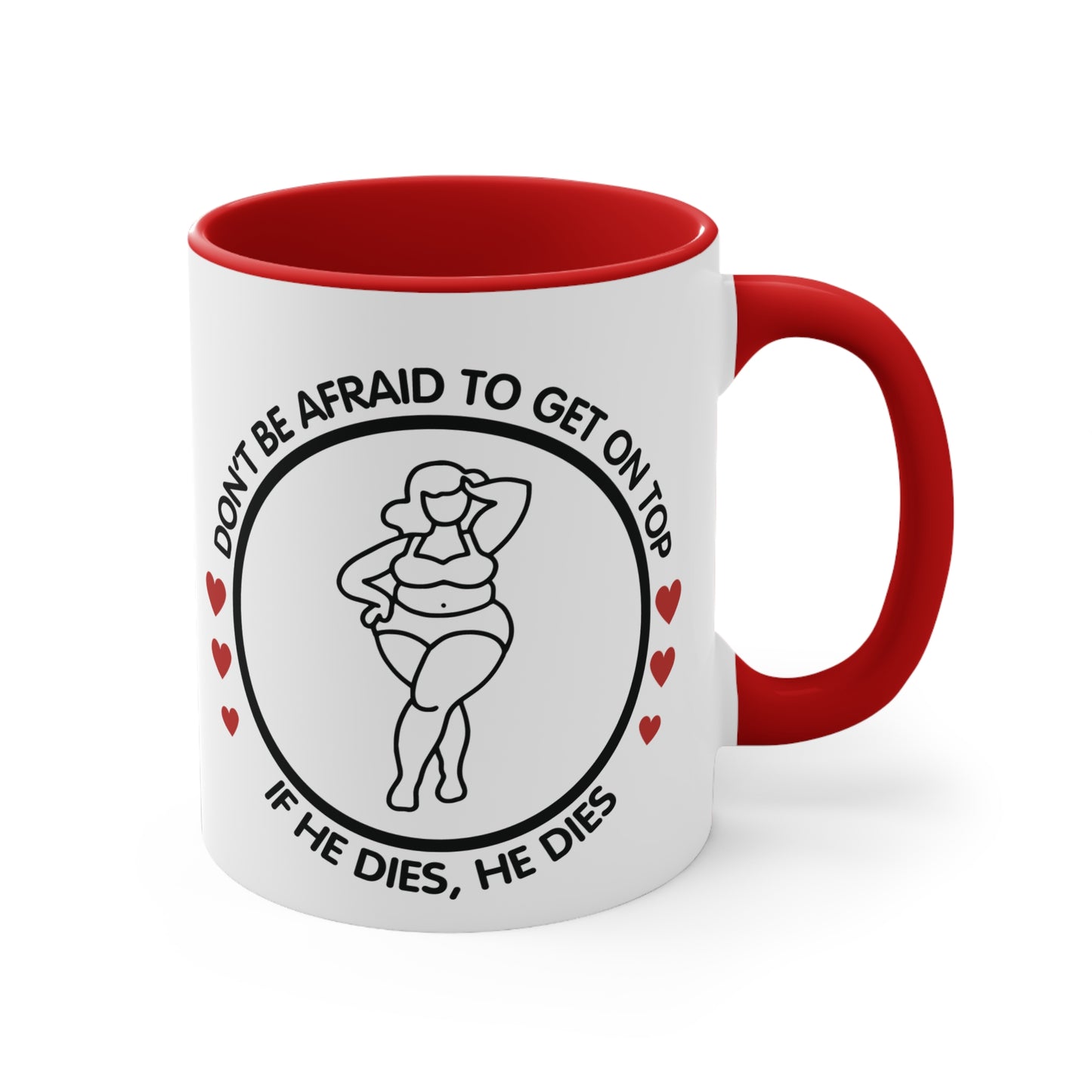 Don't Be Afraid To Get On Top... Colorful Accent Mug 11oz - For Adults Only