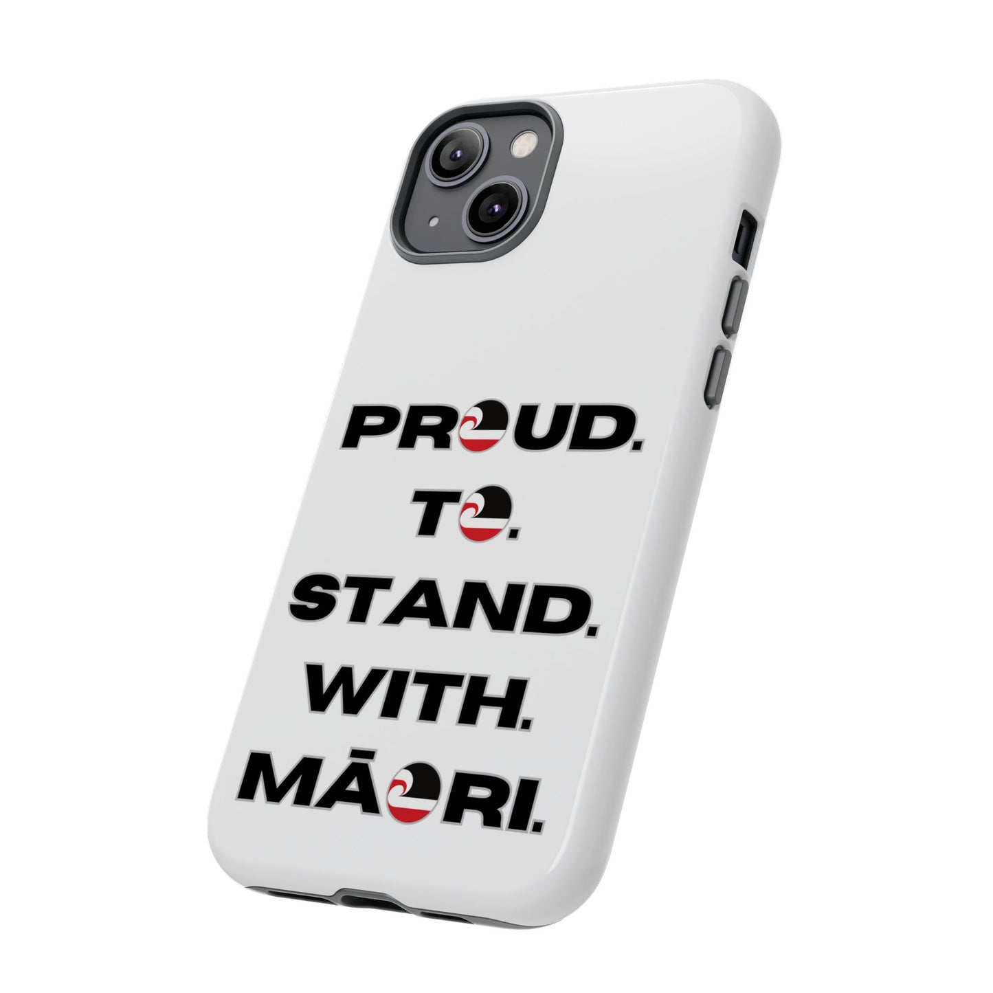 Proud. To. Stand. With. Māori. Tough Cases iPhone/Google Pixel/Samsung Galaxy