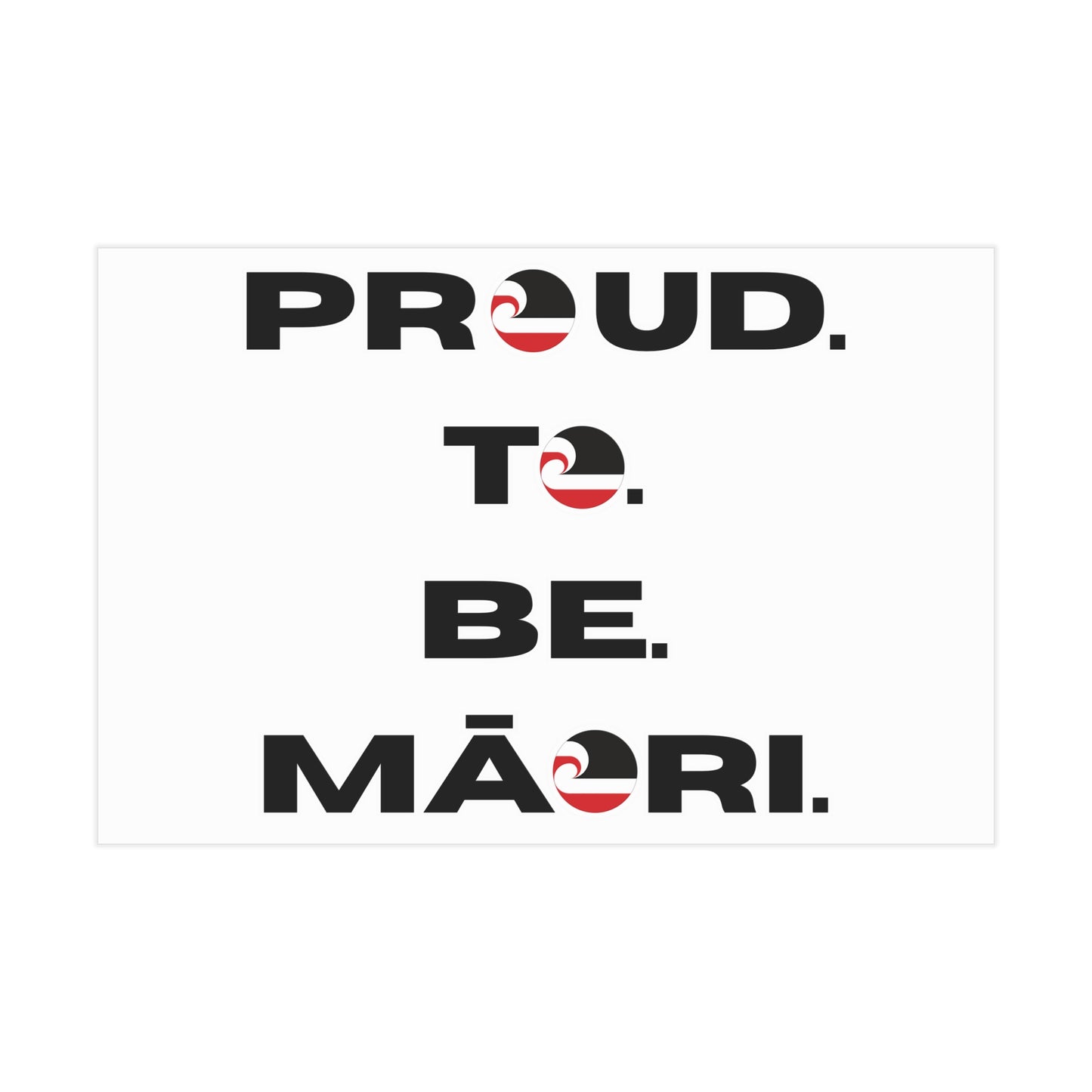 Proud. To. Be. Māori. Unframed Prints - white