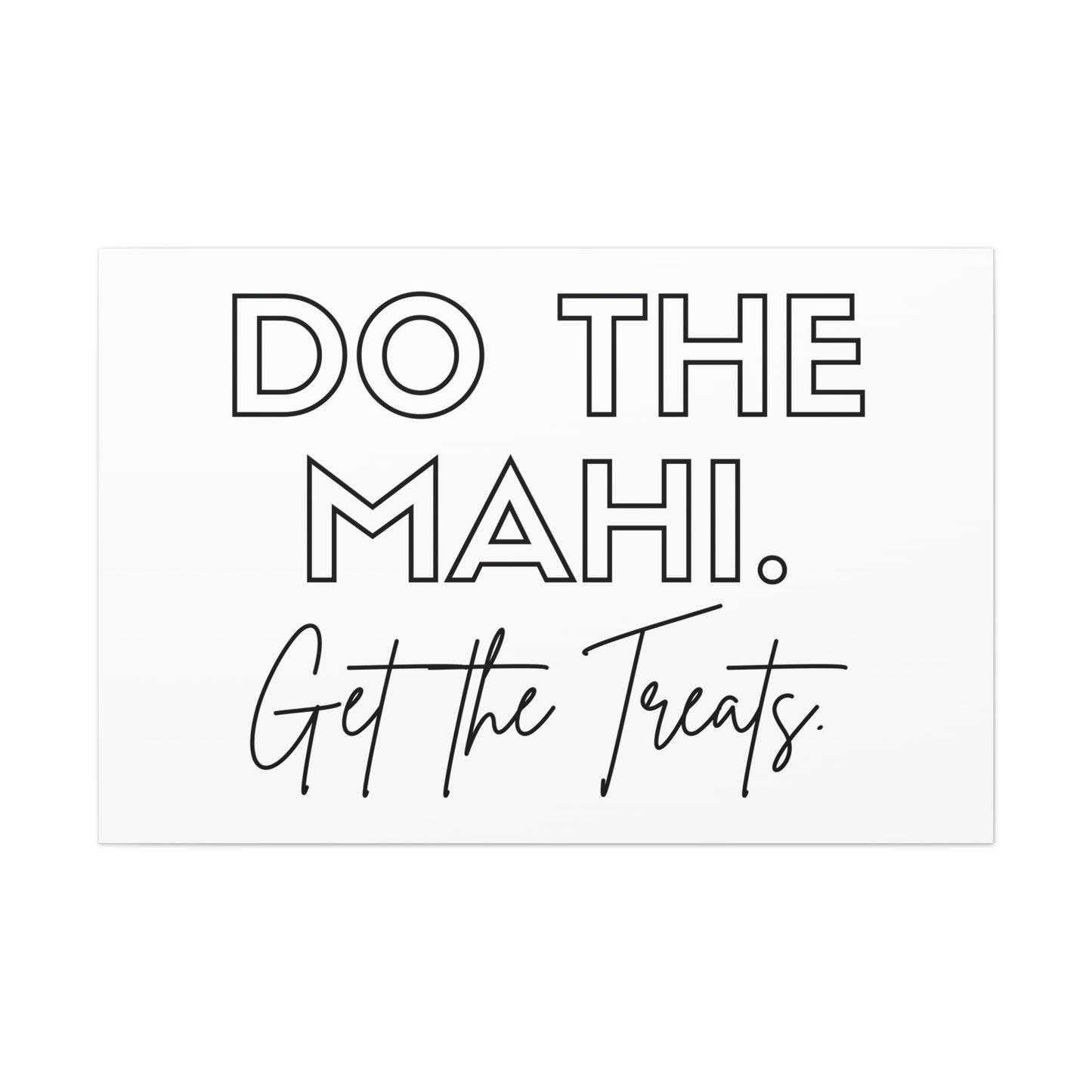 Do The Mahi. Get The Treats Classic Canvas - White