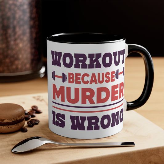 Murder is Wrong Workout Colorful Accent Mug 11oz - For Gym Fitness Enthusiasts