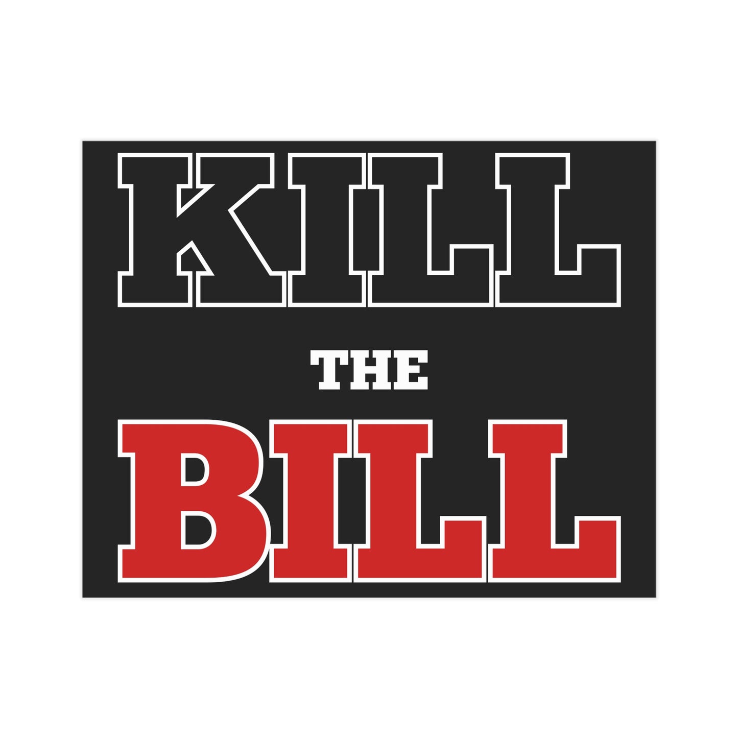 Kill The Bill Unframed Prints - black