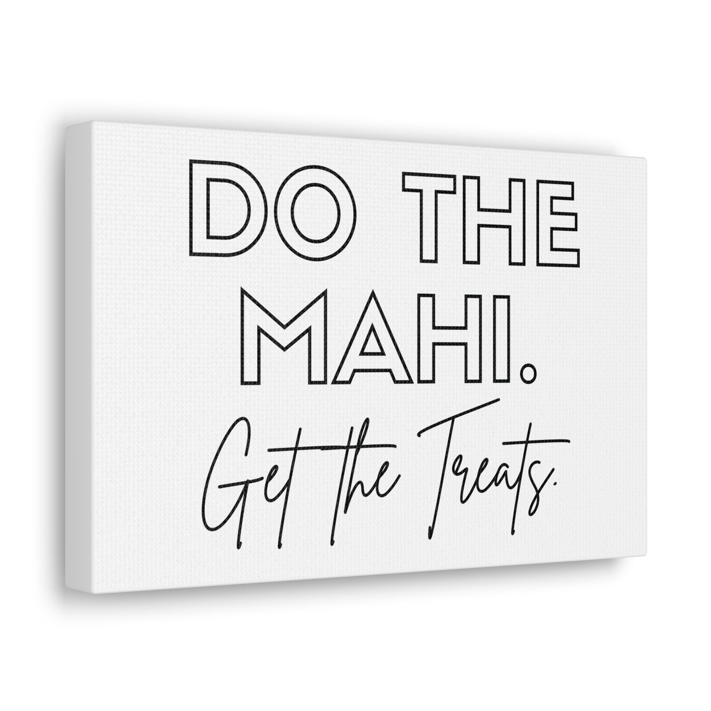 Do The Mahi. Get The Treats Classic Canvas - White