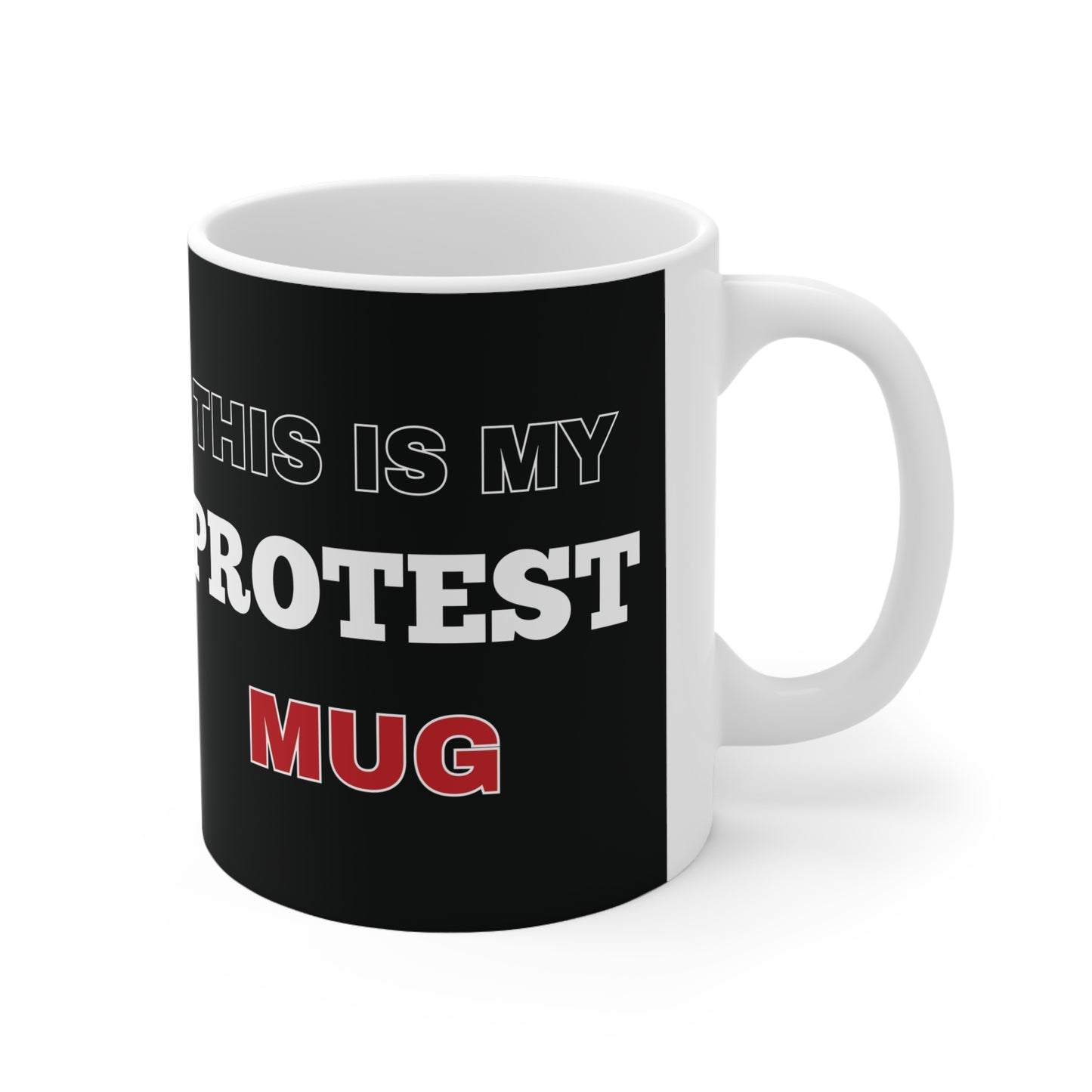 This is my Protest Mug Ceramic Coffee Cups, 11oz