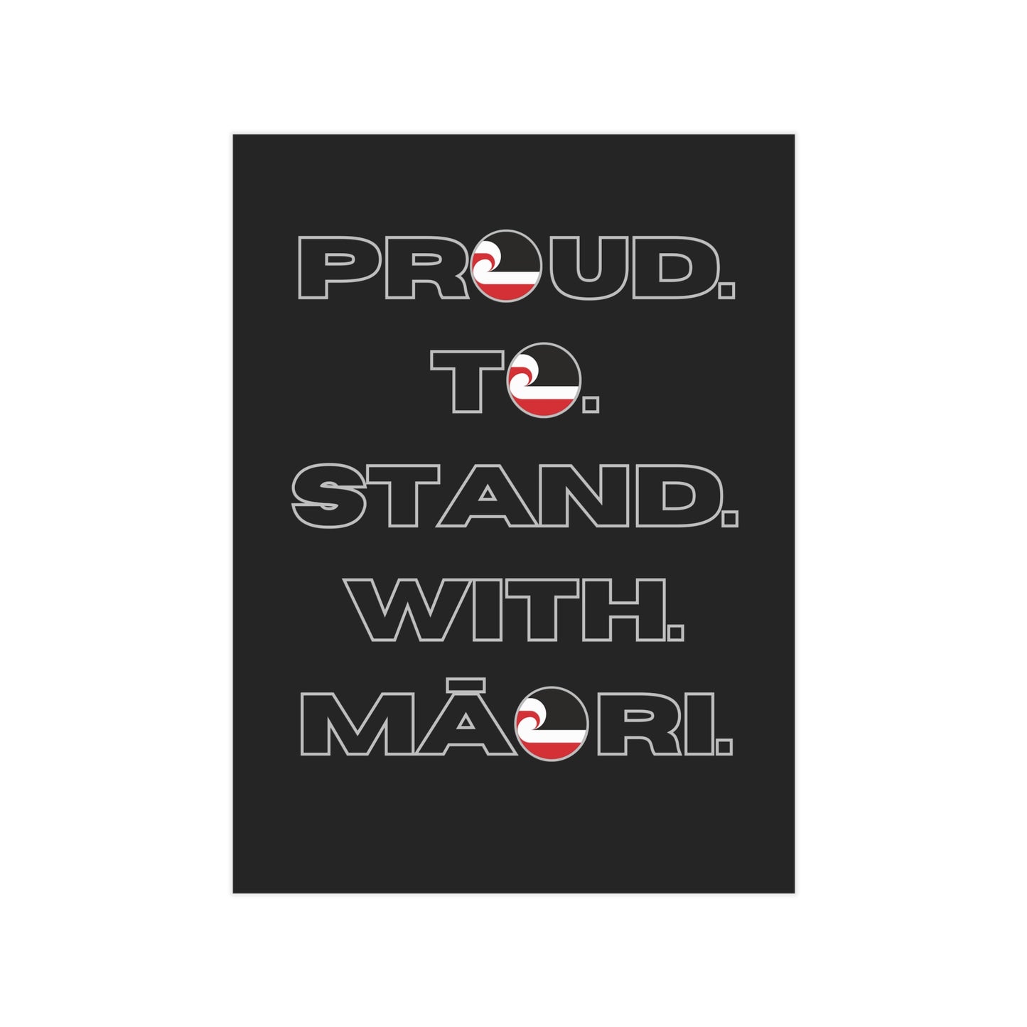 Proud. To. Stand. With. Māori. Unframed Prints - black