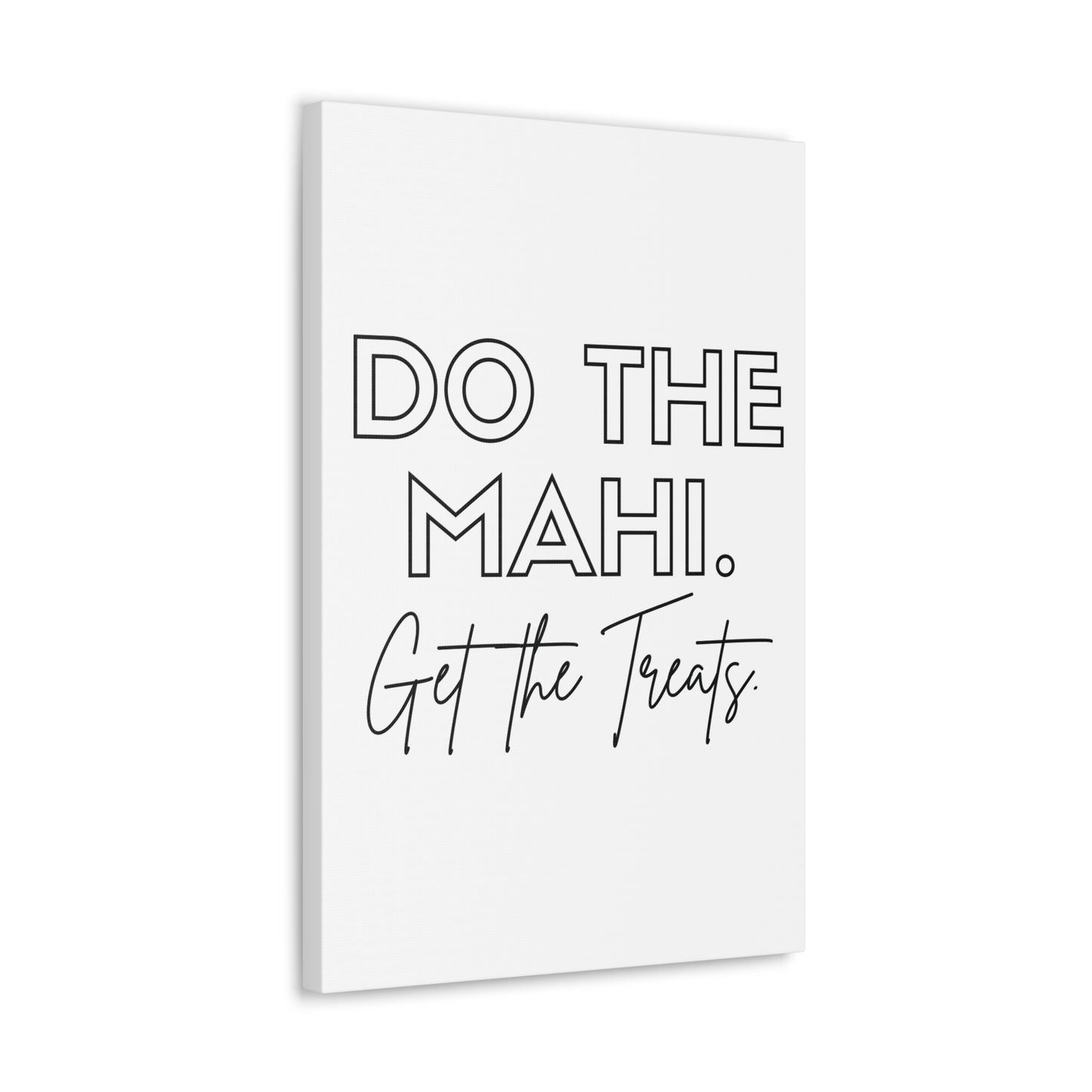 Do The Mahi. Get The Treats Classic Canvas - White