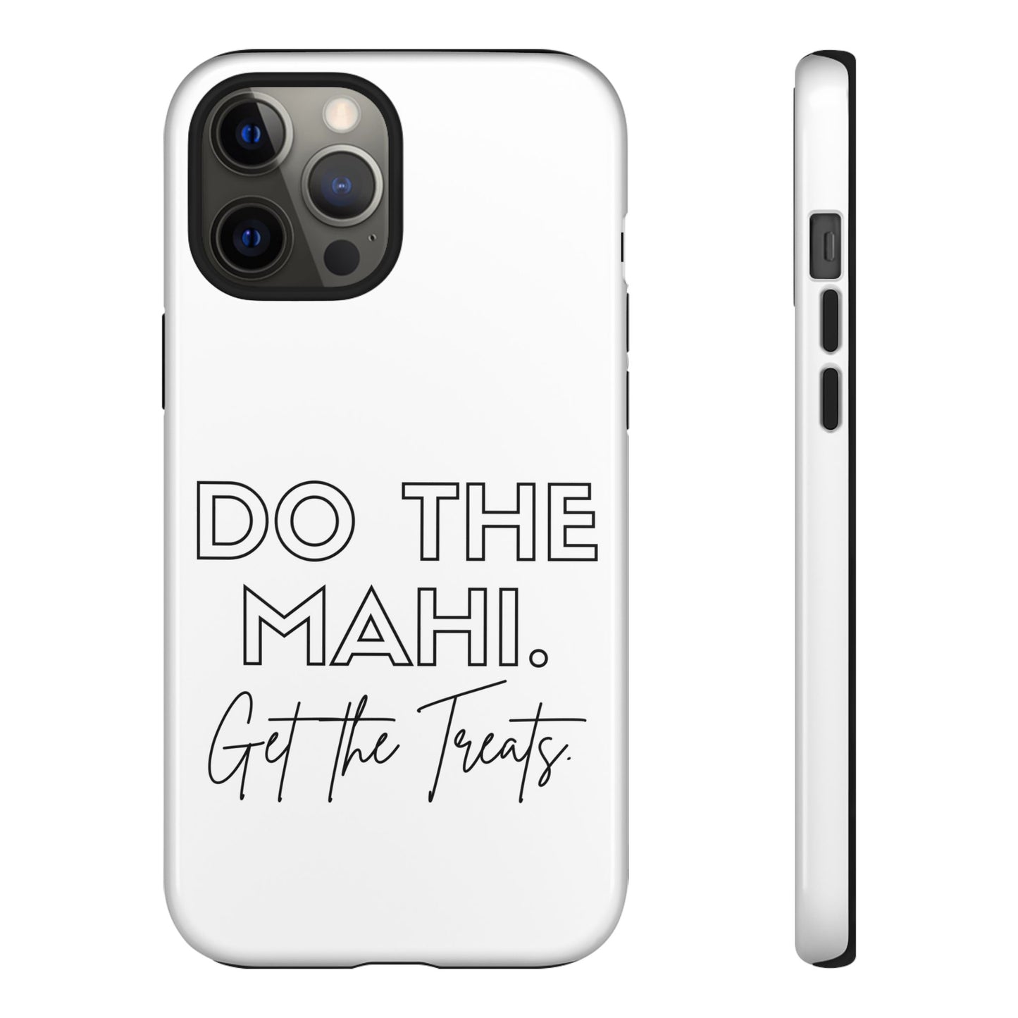 Do The Mahi. Get The Treats Tough Cases iPhone/Google Pixel/Samsung Galaxy