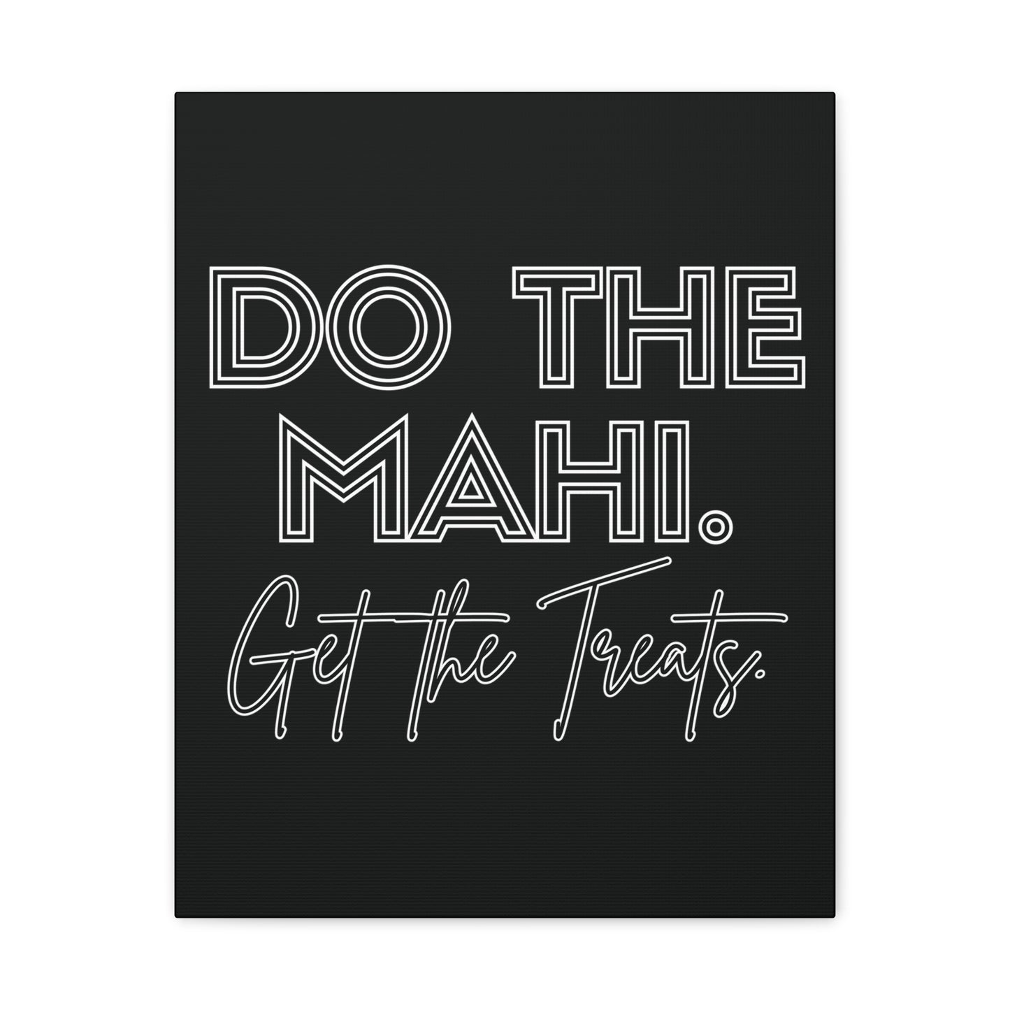 Do The Mahi. Get The Treats Classic Canvas - Black