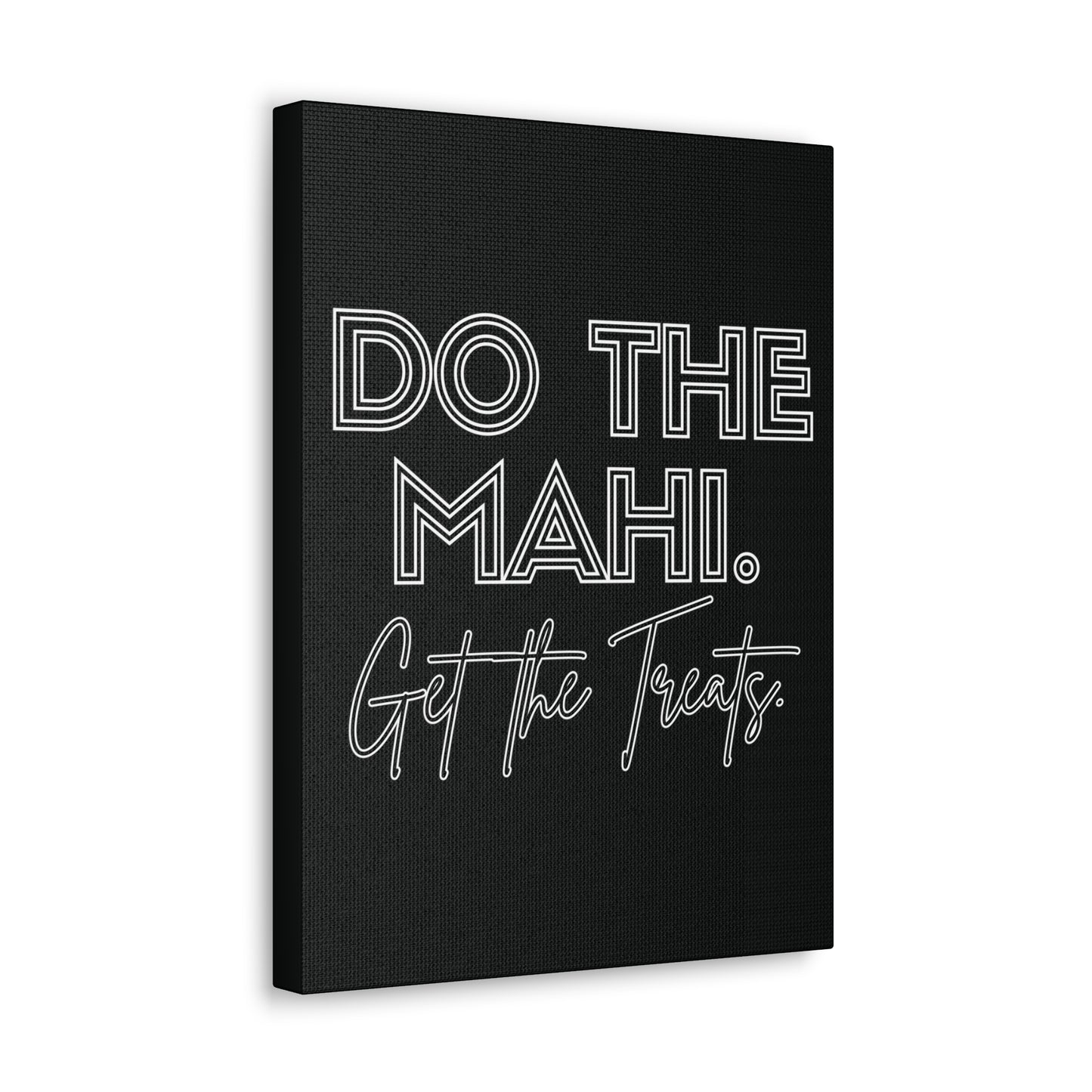 Do The Mahi. Get The Treats Classic Canvas - Black