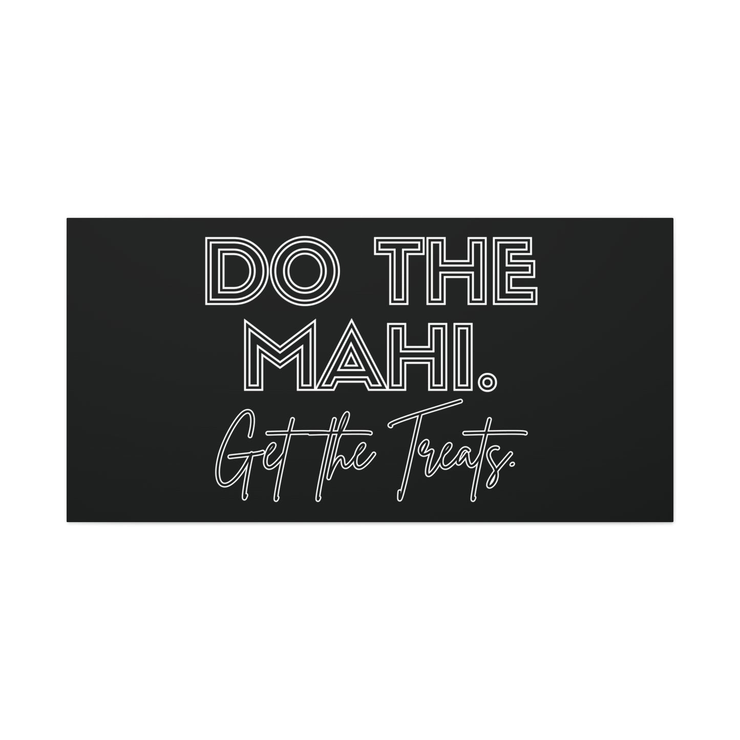 Do The Mahi. Get The Treats Classic Canvas - Black