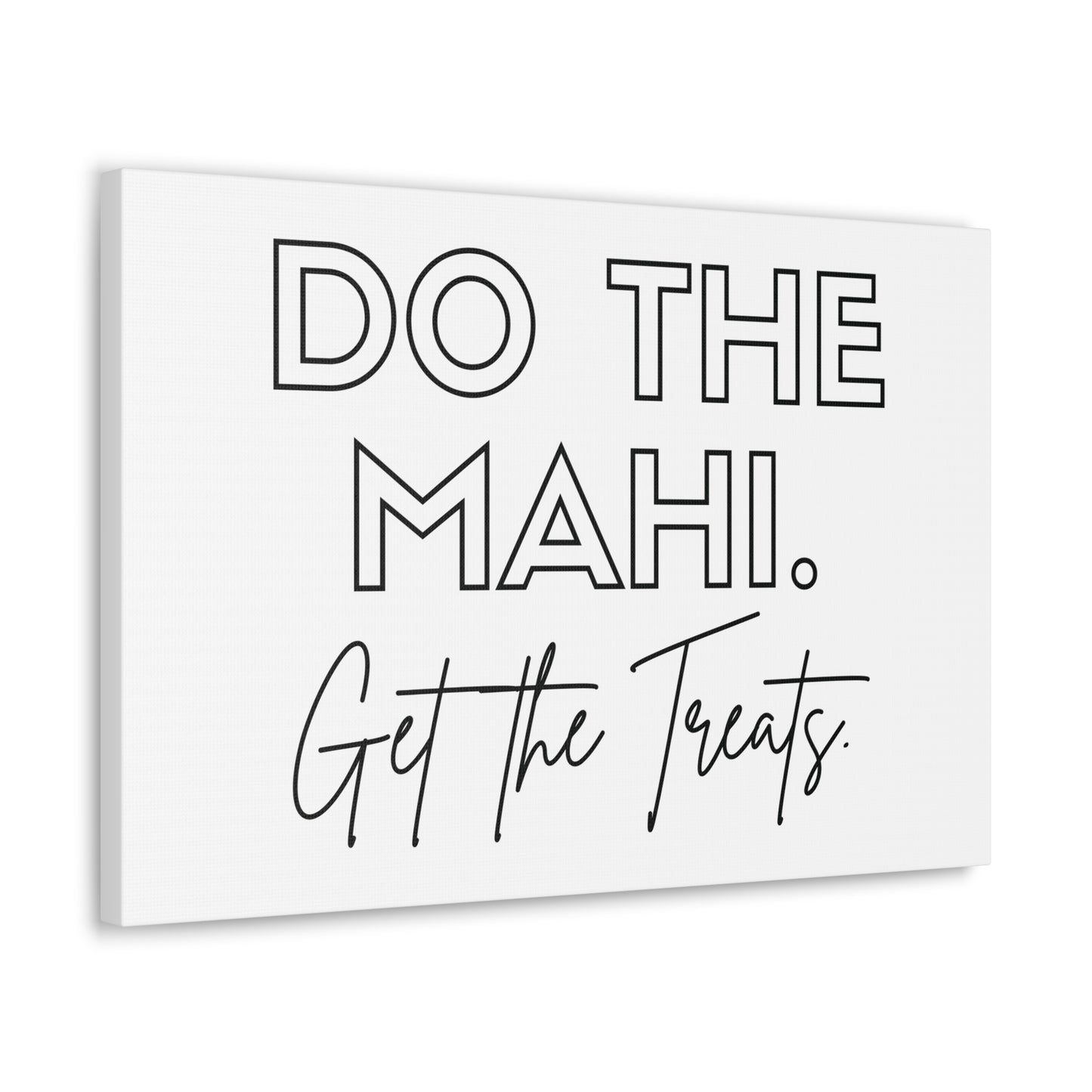 Do The Mahi. Get The Treats Classic Canvas - White