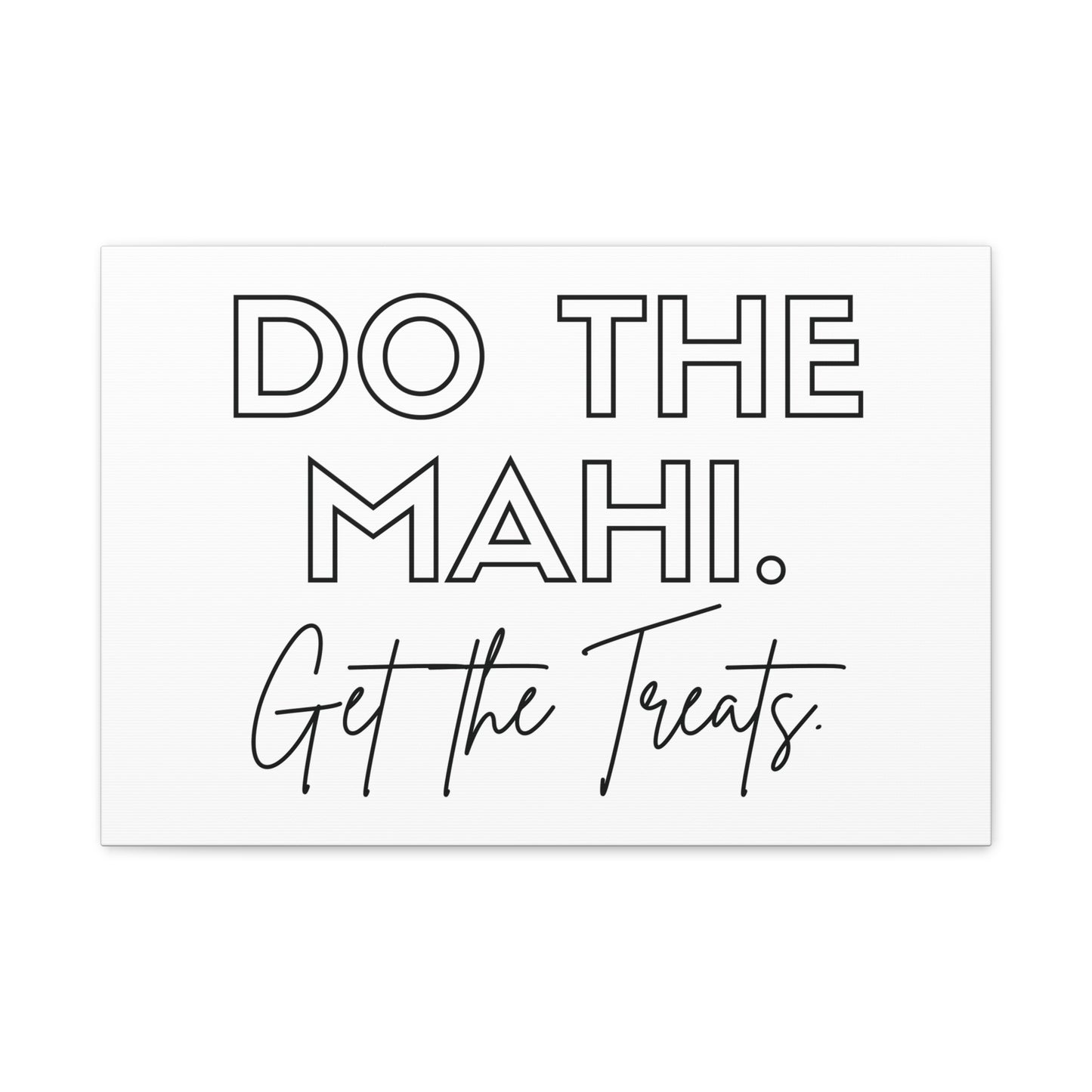 Do The Mahi. Get The Treats Classic Canvas - White