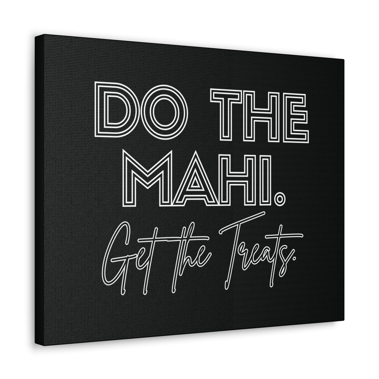 Do The Mahi. Get The Treats Classic Canvas - Black