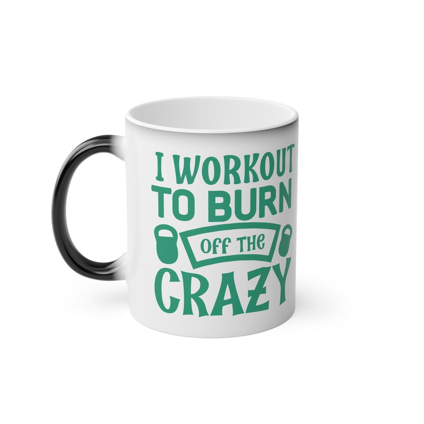 Burn off the Crazy Magic Mug - Color Changing Mug for Fitness Enthusiasts