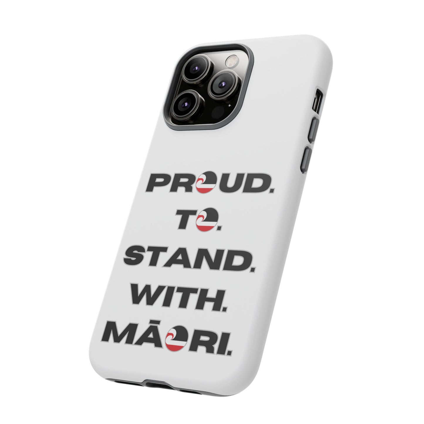 Proud. To. Stand. With. Māori. Tough Cases iPhone/Google Pixel/Samsung Galaxy