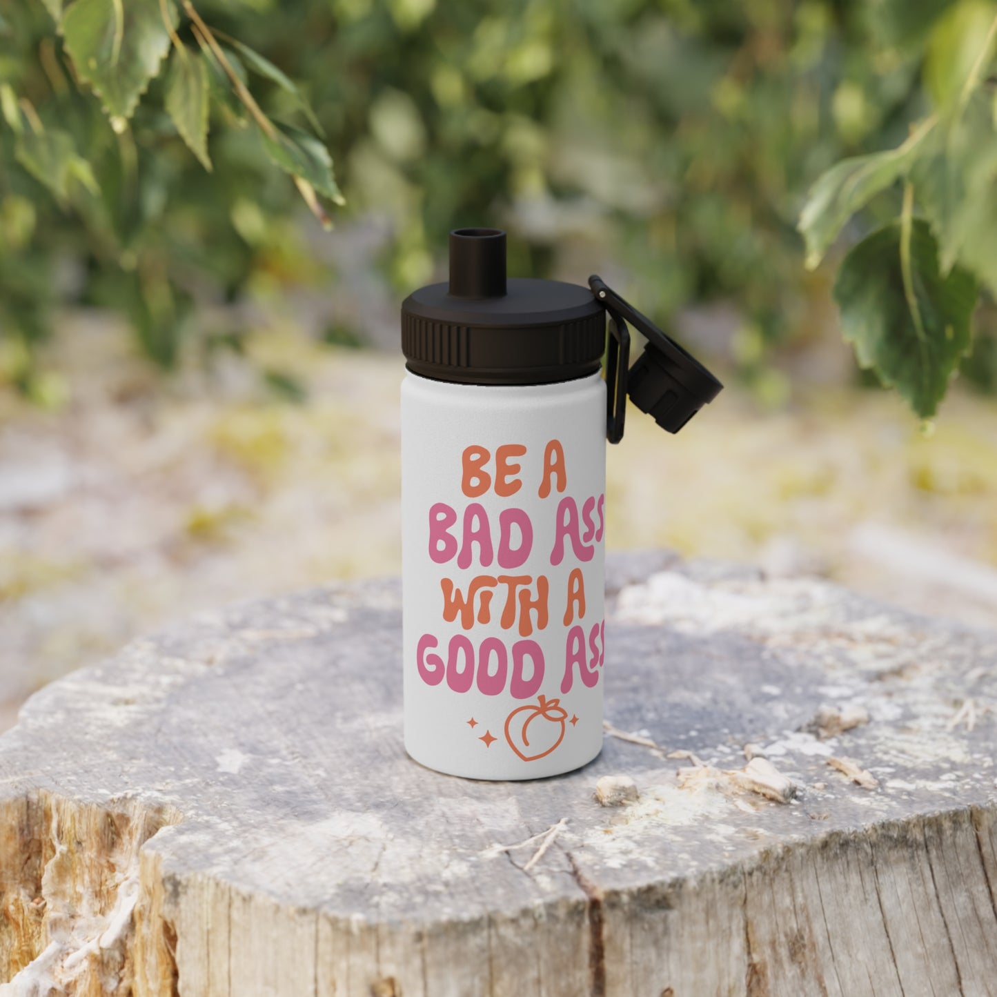 Be a Bad Ass... Stainless Steel Sports Water Bottle - 3 sizes