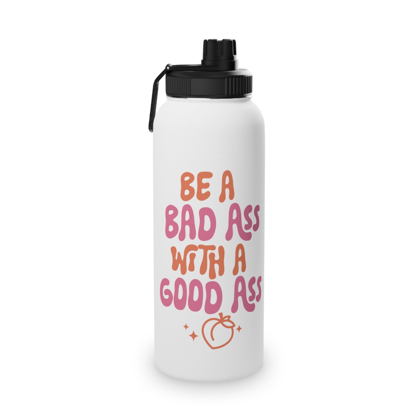 Be a Bad Ass... Stainless Steel Sports Water Bottle - 3 sizes