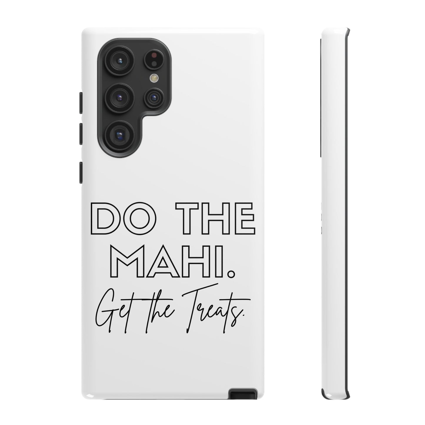 Do The Mahi. Get The Treats Tough Cases iPhone/Google Pixel/Samsung Galaxy