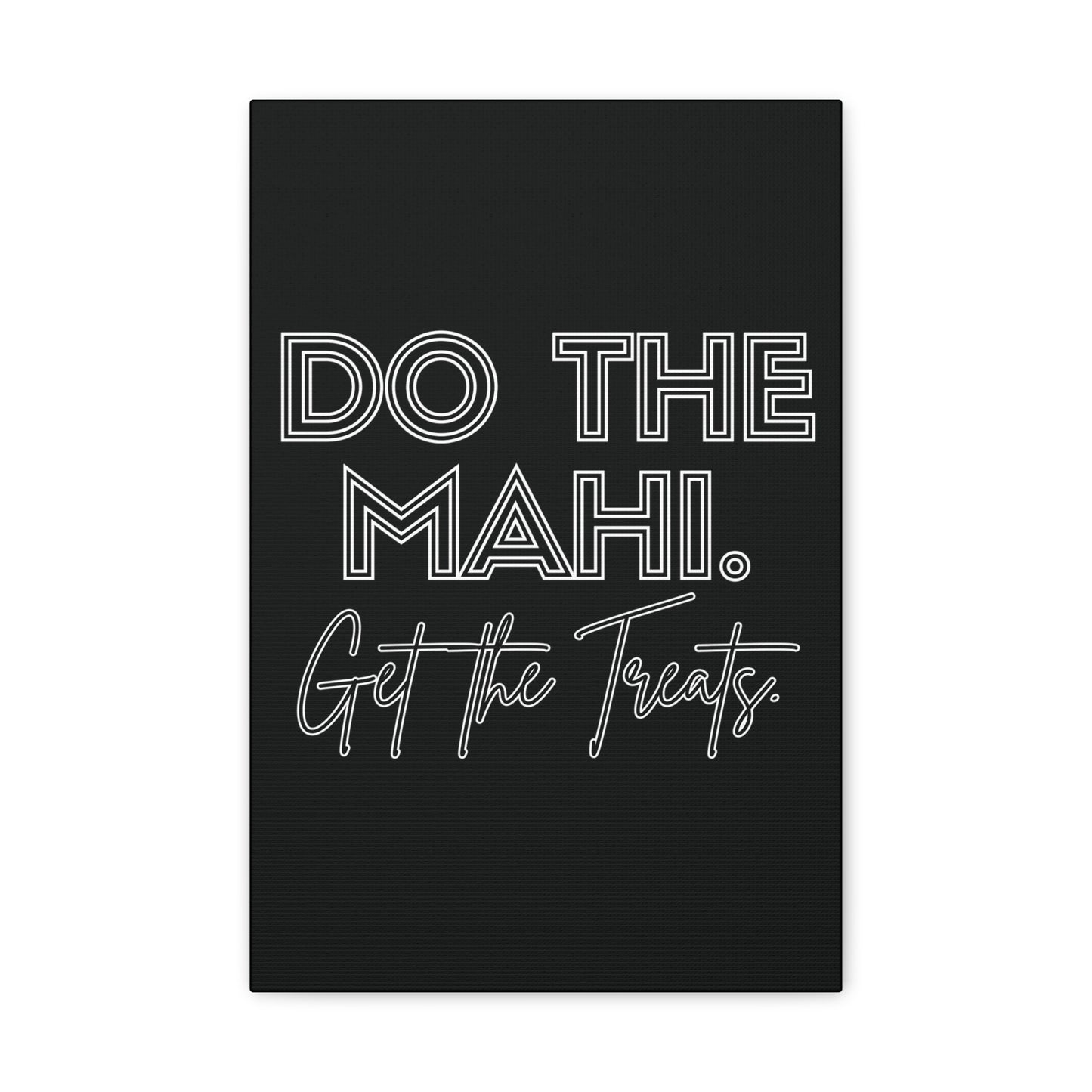 Do The Mahi. Get The Treats Classic Canvas - Black