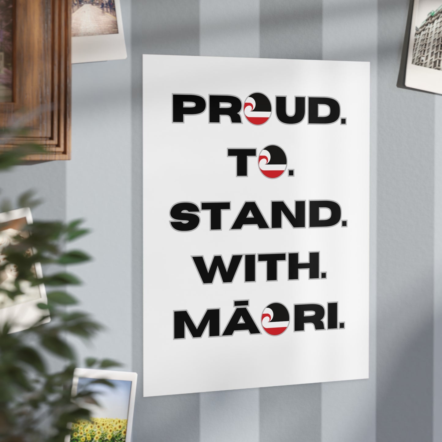 Proud. To. Stand. With. Māori. Unframed Prints - white