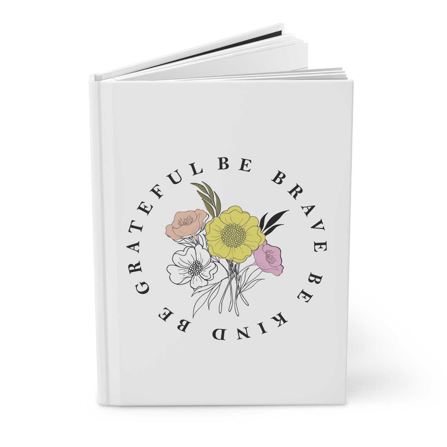 Be Grateful Be Brave Be Kind Hardcover Journal Matte