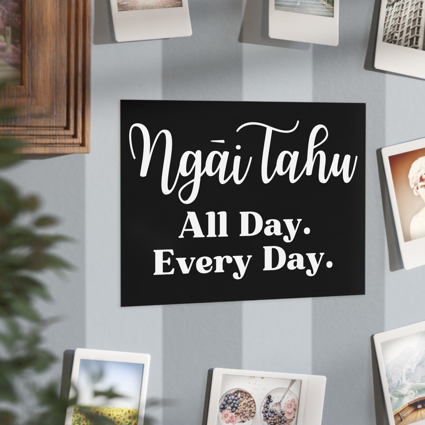 Ngāi Tahu All Day. Every Day. Unframed Prints - black