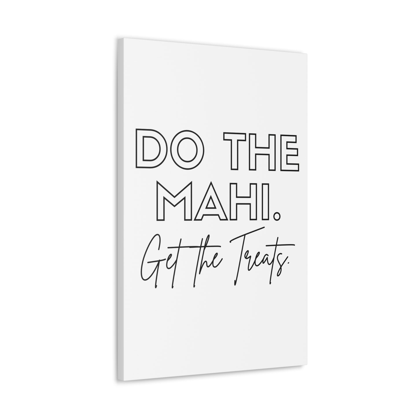 Do The Mahi. Get The Treats Classic Canvas - White