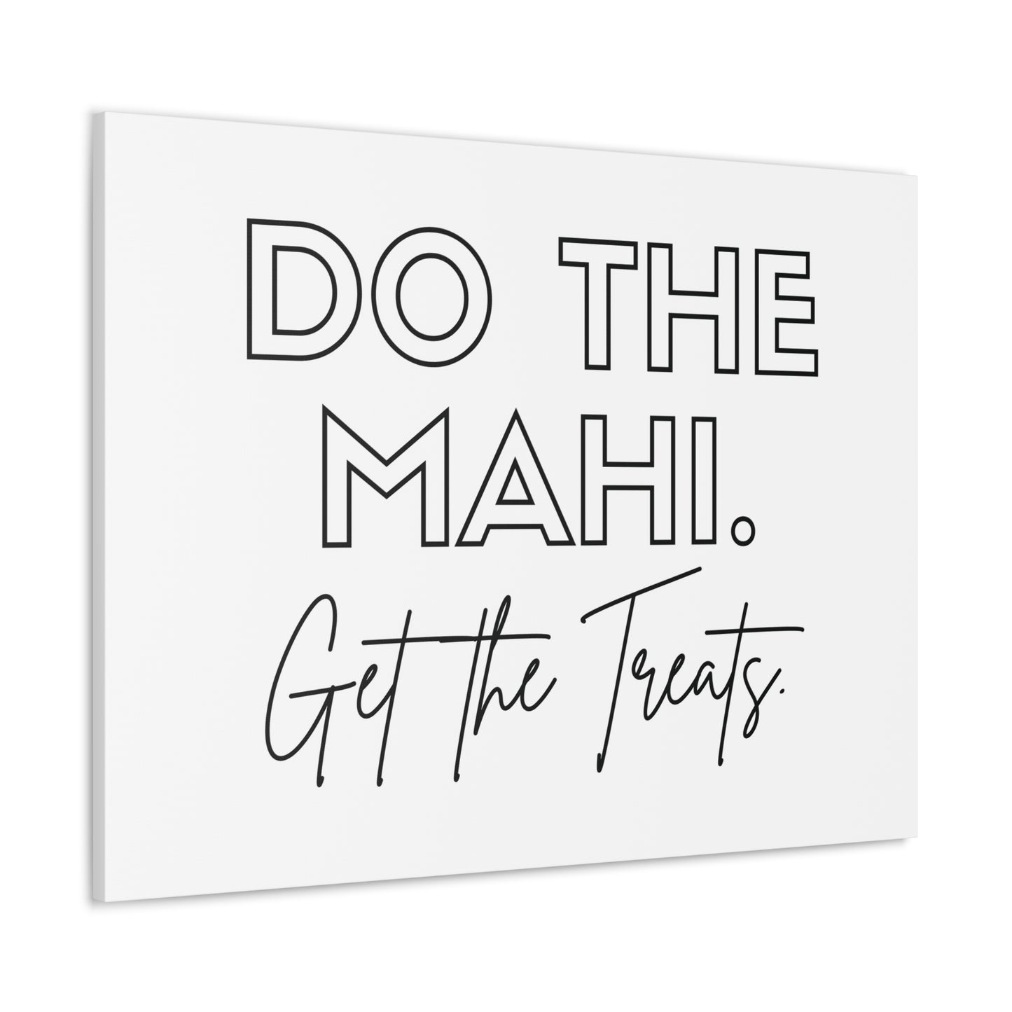 Do The Mahi. Get The Treats Classic Canvas - White