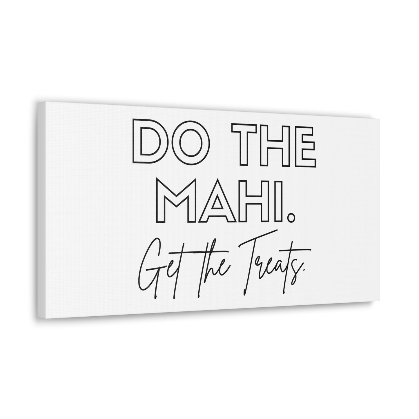 Do The Mahi. Get The Treats Classic Canvas - White