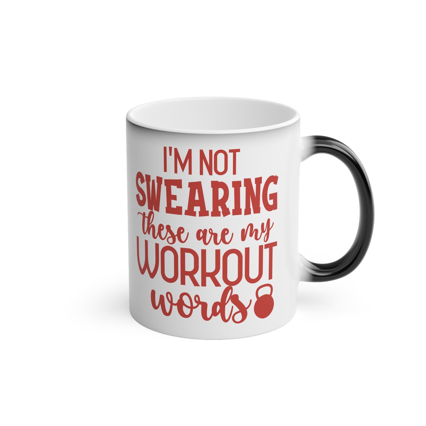 I'm Not Swearing... Magic Mug - Color Changing Mug for Fitness Enthusiasts