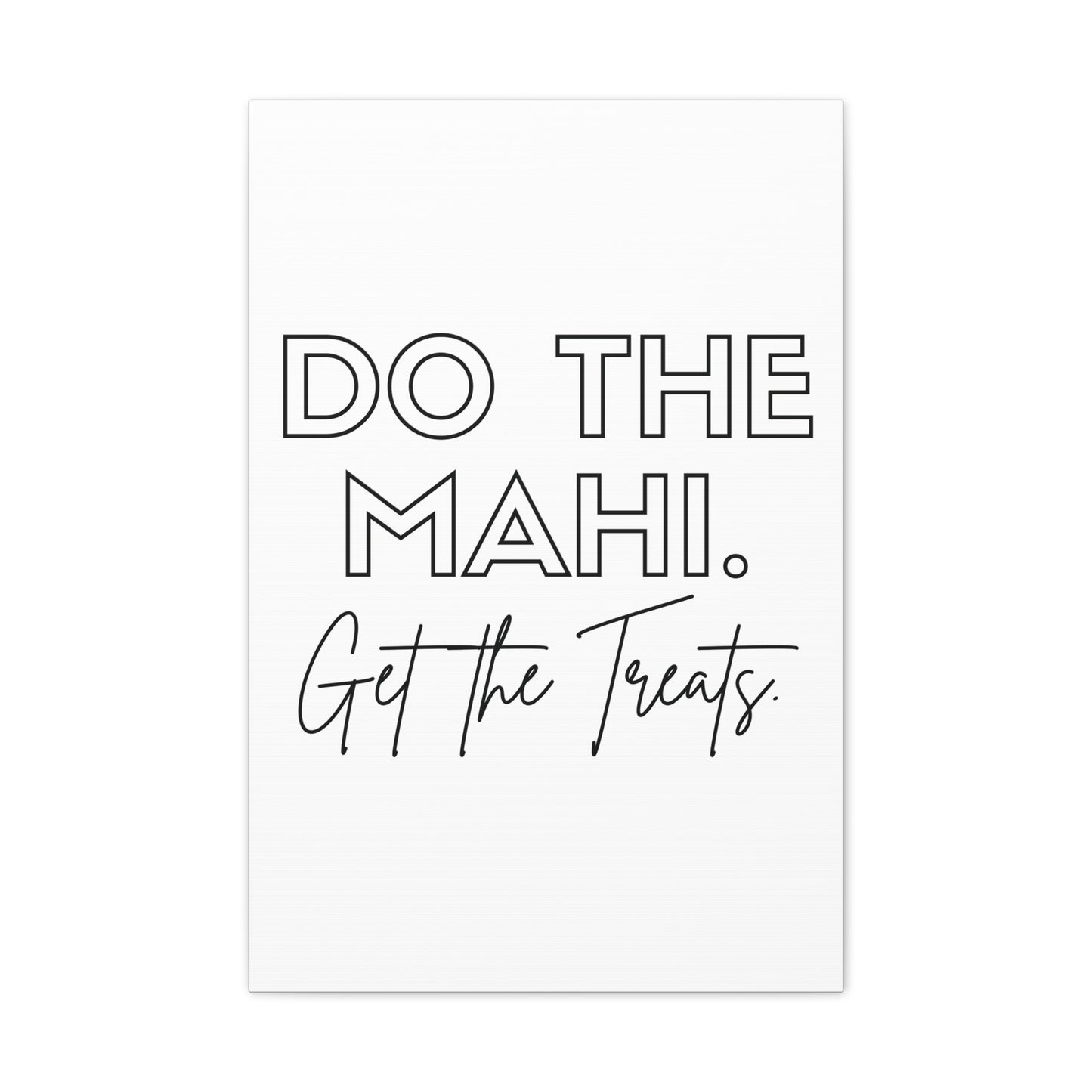 Do The Mahi. Get The Treats Classic Canvas - White