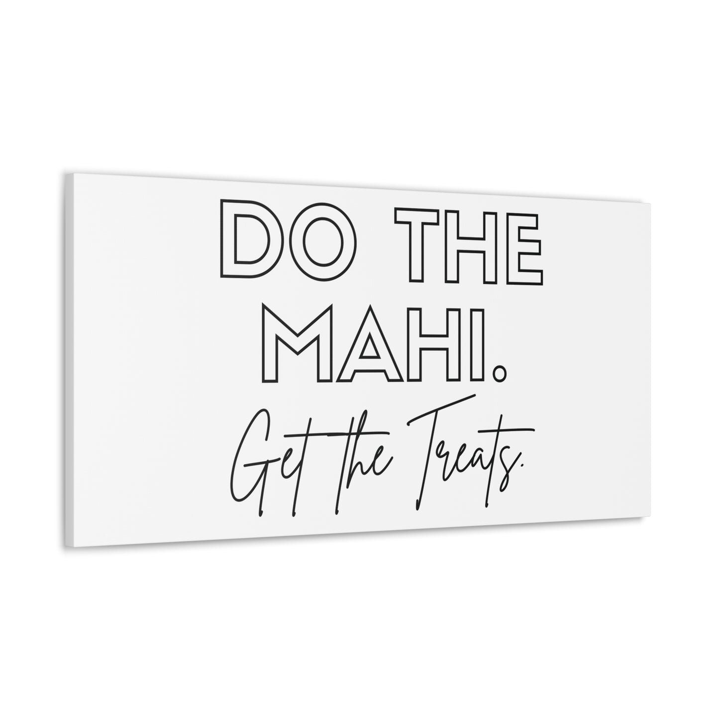 Do The Mahi. Get The Treats Classic Canvas - White