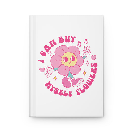 I Can Buy Myself Flowers Hardcover Journal Matte