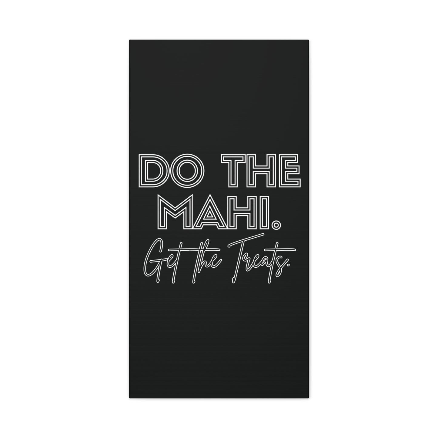 Do The Mahi. Get The Treats Classic Canvas - Black