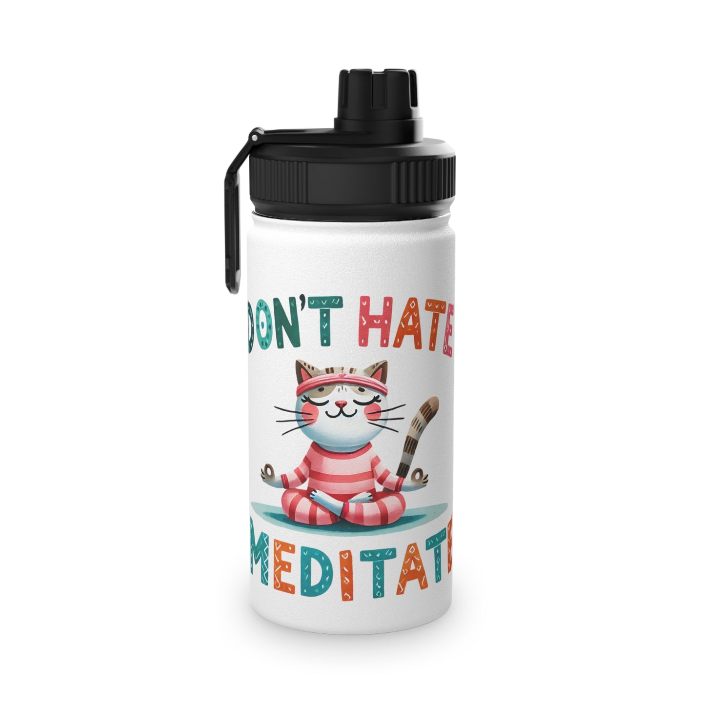 Don't Hate Meditate Stainless Steel Water Bottle - # Sizes