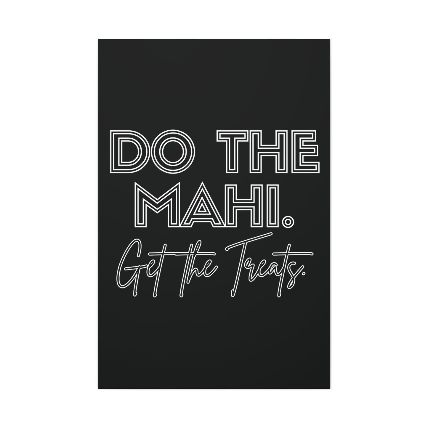 Do The Mahi. Get The Treats Classic Canvas - Black