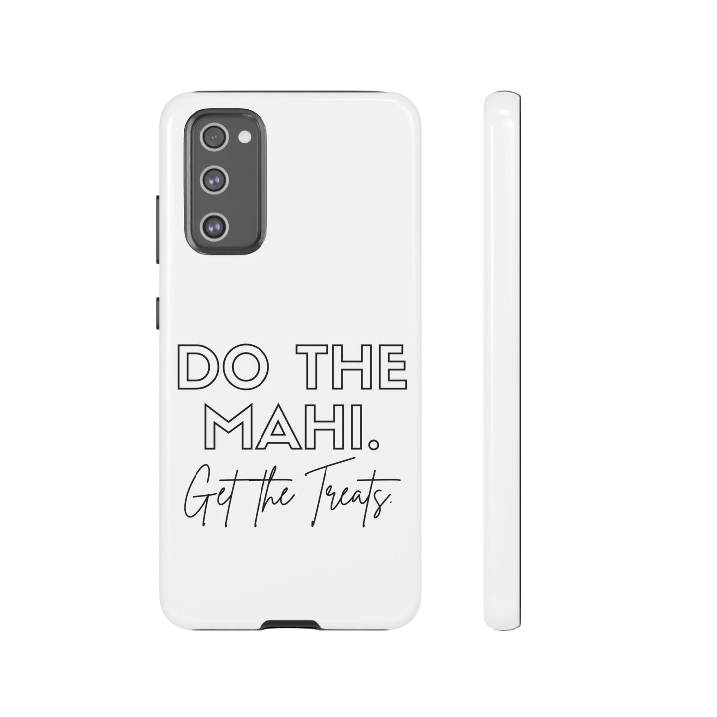 Do The Mahi. Get The Treats Tough Cases iPhone/Google Pixel/Samsung Galaxy