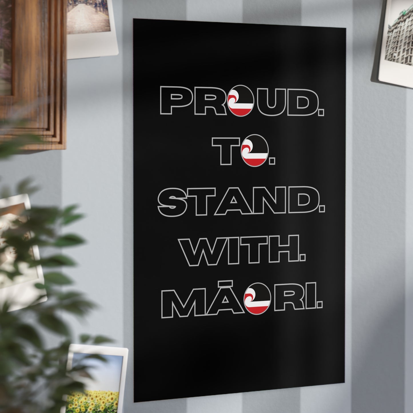 Proud. To. Stand. With. Māori. Unframed Prints - black