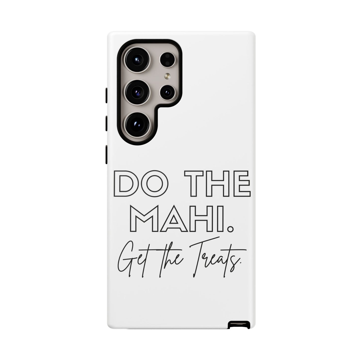 Do The Mahi. Get The Treats Tough Cases iPhone/Google Pixel/Samsung Galaxy