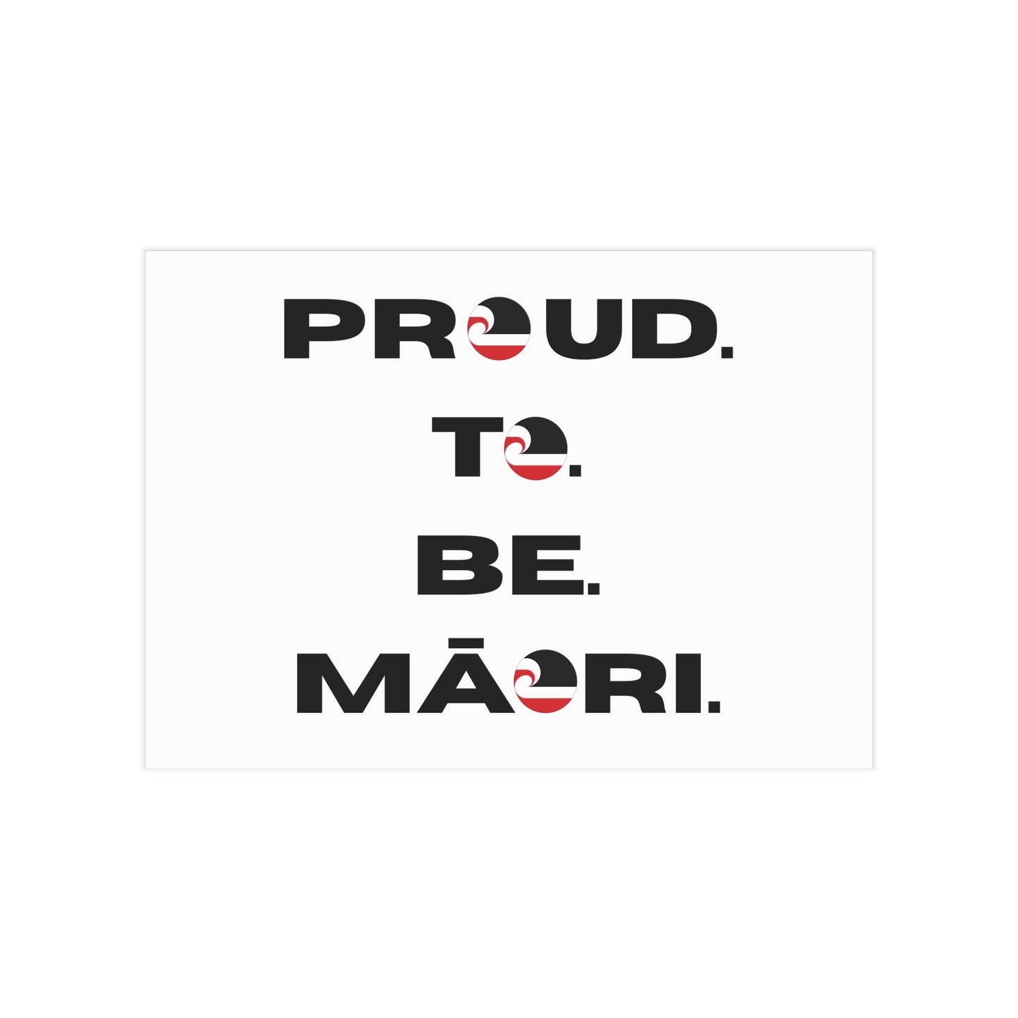 Proud. To. Be. Māori. Unframed Prints - white