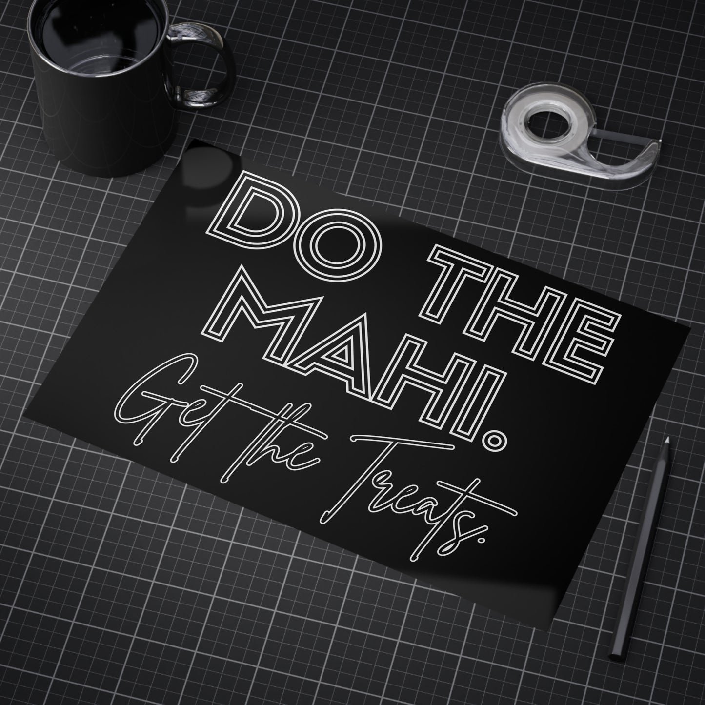 Do The Mahi. Get The Treats. Unframed Prints - black