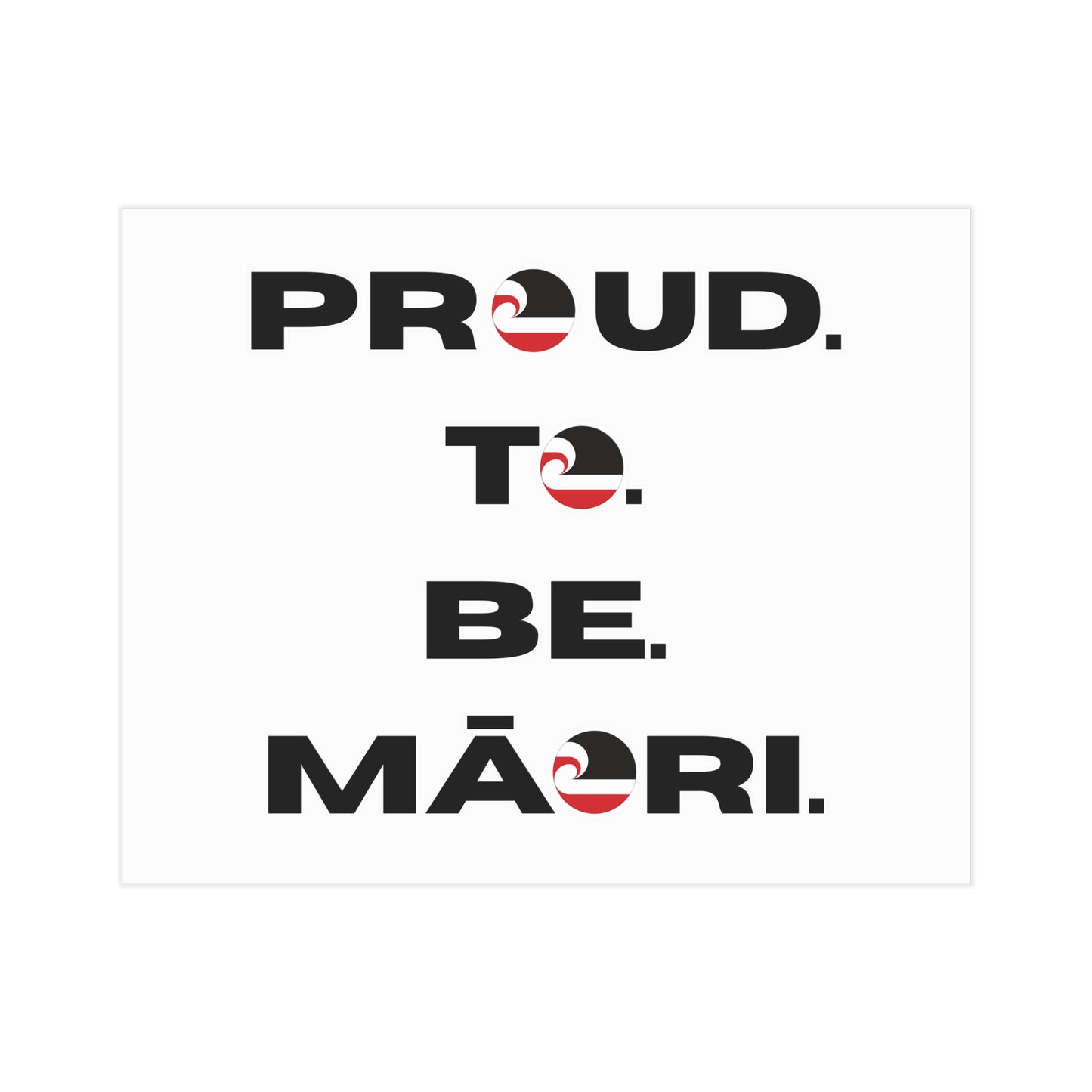 Proud. To. Be. Māori. Unframed Prints - white