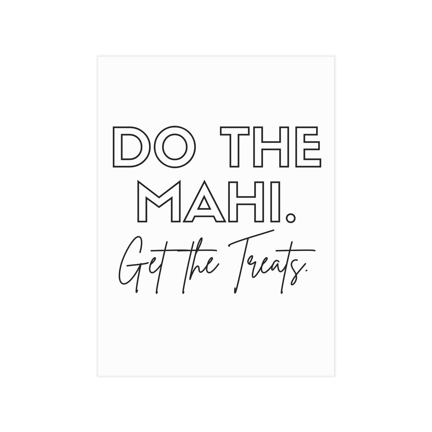 Do The Mahi. Get The Treats. Unframed Prints - white