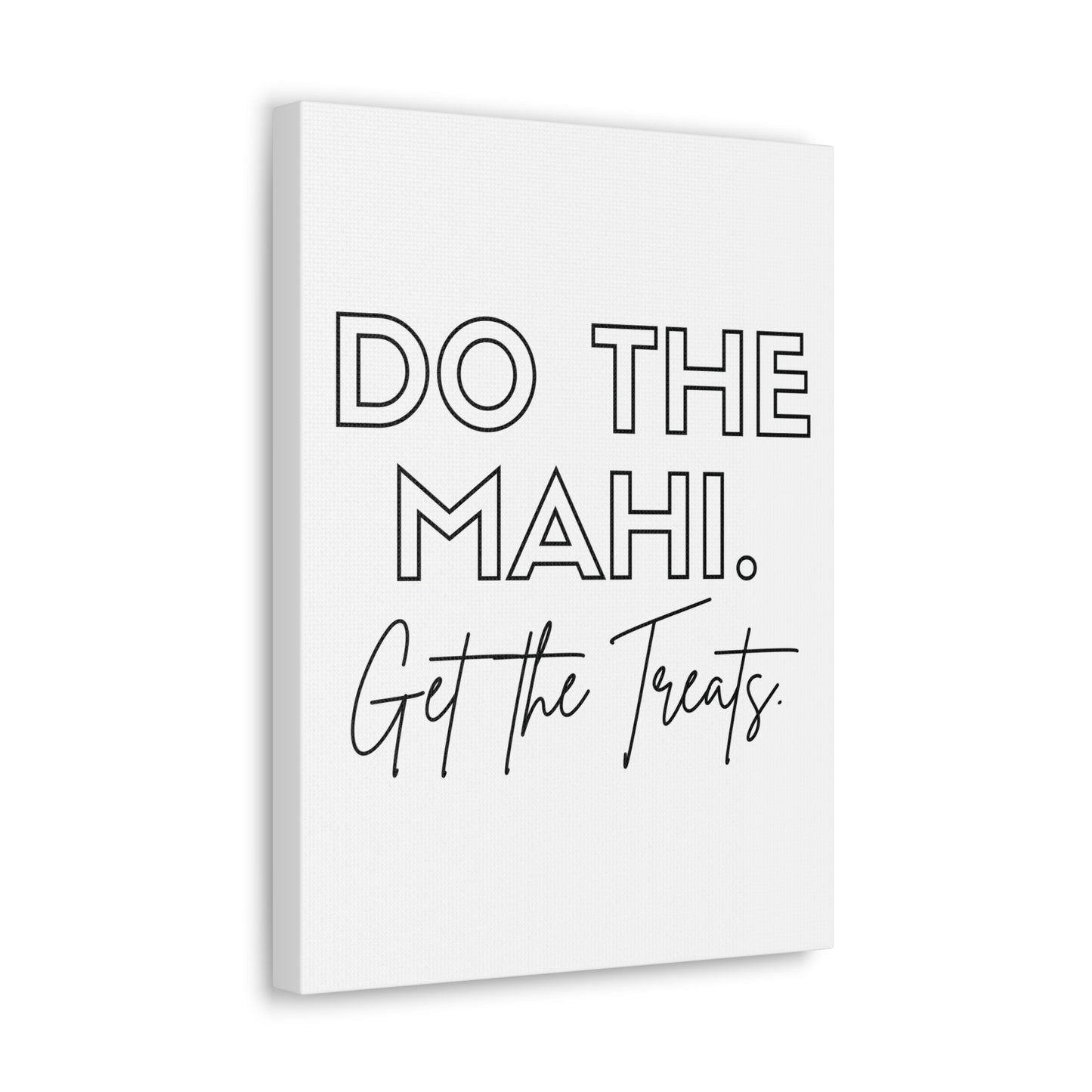 Do The Mahi. Get The Treats Classic Canvas - White