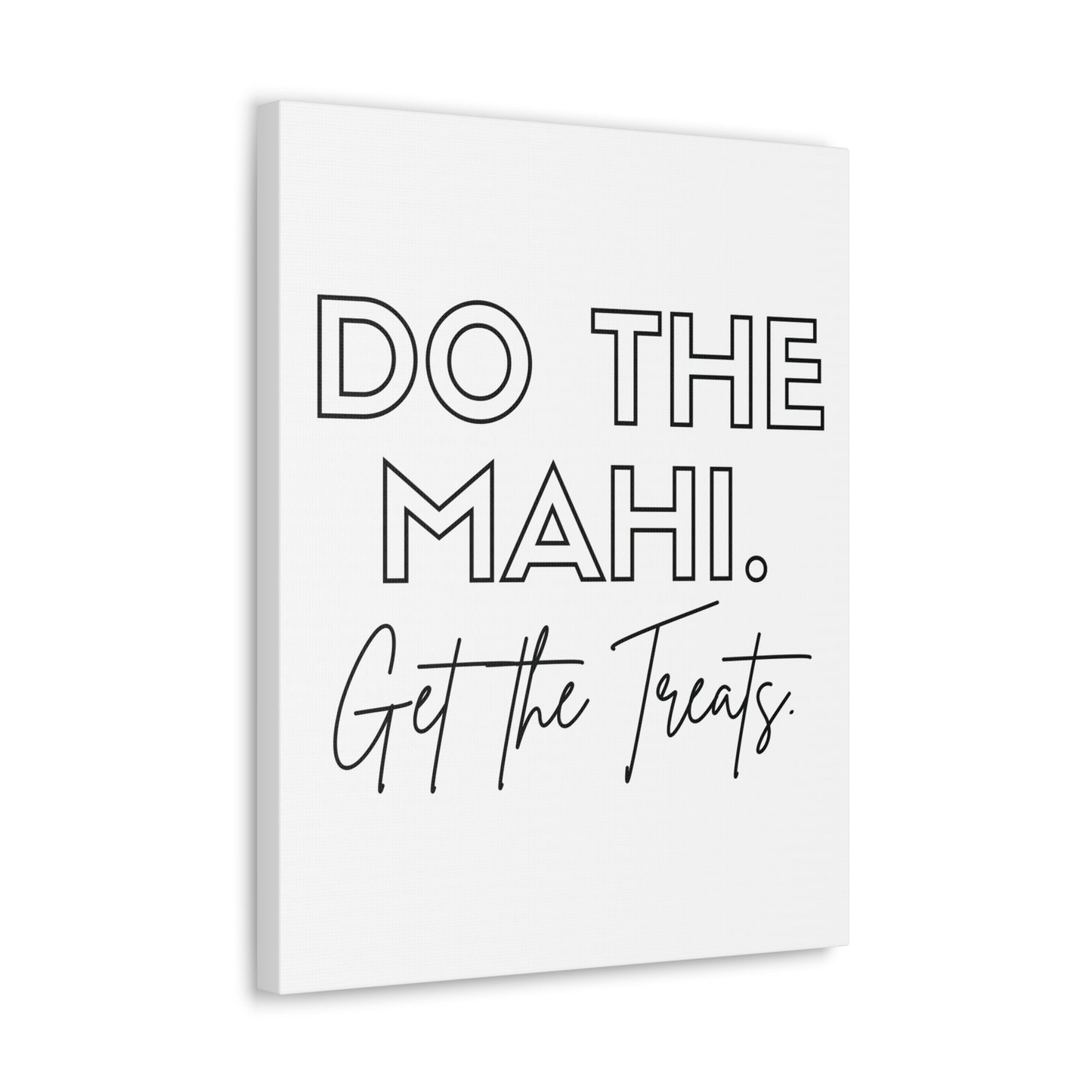 Do The Mahi. Get The Treats Classic Canvas - White