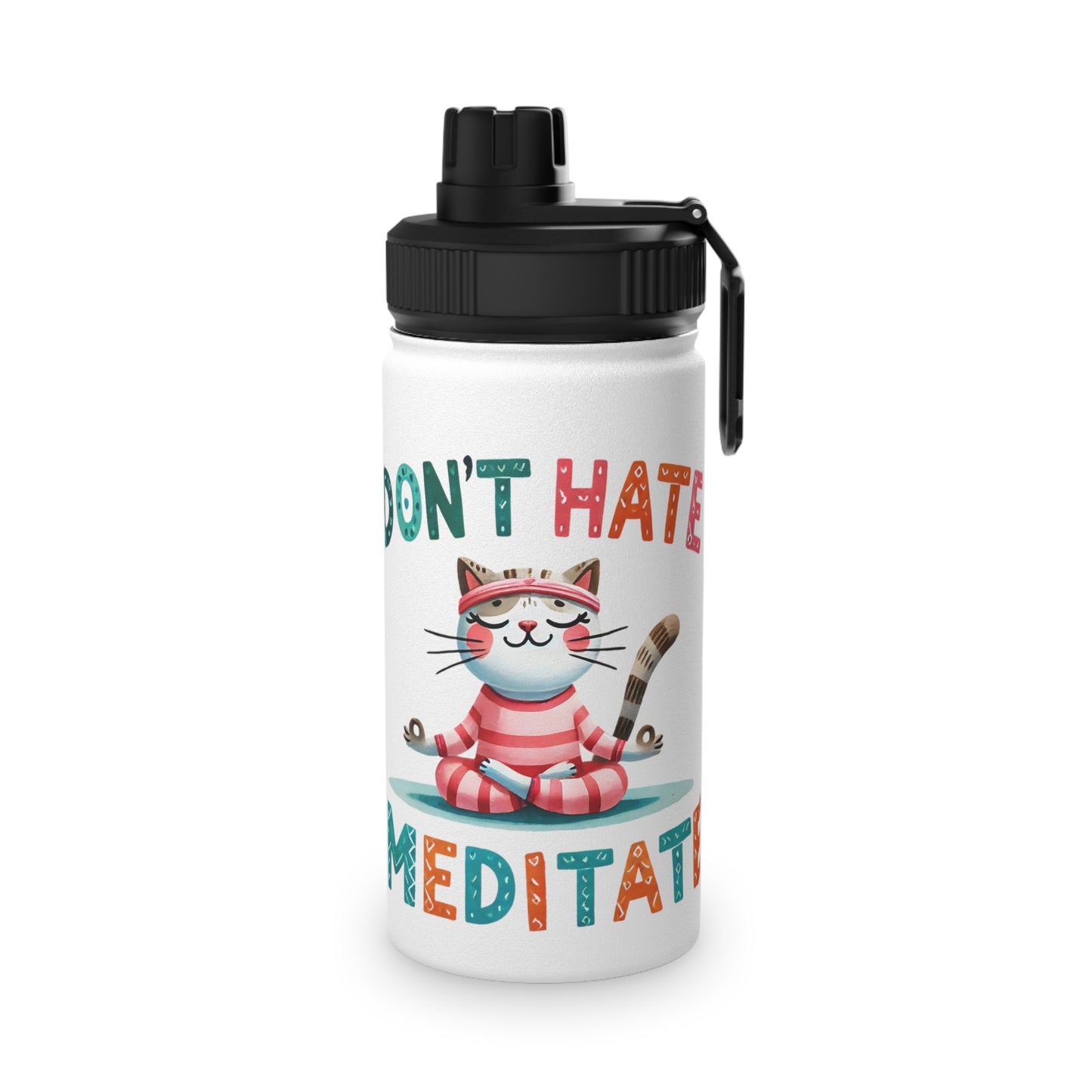 Don't Hate Meditate Stainless Steel Water Bottle - # Sizes